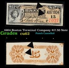 1904 Boston Terminal Company $17.50 Note Grades Select CU
