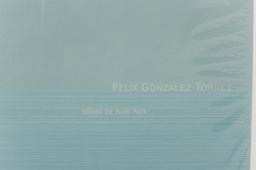 Felix Gonzalez Torres Edited By Julie Ault