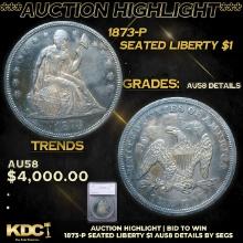 ***Auction Highlight*** 1873-p Seated Liberty Dollar $1 Graded au58 details BY SEGS (fc)