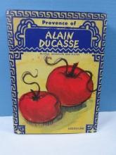 Provence of Alain Ducasse Recipes, Addresses and Places Cookbook circa 2000