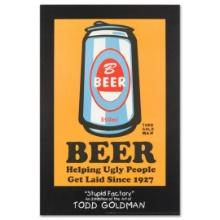 Todd Goldman "Beer: Helping Ugly People Get Laid Since 1927" Print Poster on Paper